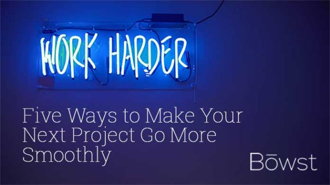 5 ways to make your next project go smoothly